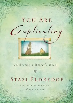 Tu ești captivantă: Celebrating a Mother's Heart - You Are Captivating: Celebrating a Mother's Heart