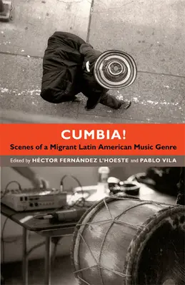Cumbia!: Scene ale unui gen muzical latino-american migrant - Cumbia!: Scenes of a Migrant Latin American Music Genre