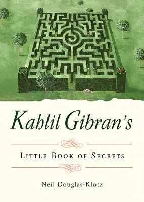 Mica carte de secrete a lui Kahlil Gibran - Kahlil Gibran's Little Book of Secrets