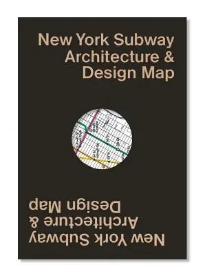 Hartă de arhitectură și design a metroului din New York: Hartă-ghid pentru arhitectura, arta și designul metroului din New York - New York Subway Architecture & Design Map: Guide Map to the Architecture, Art and Design of the New York Subway