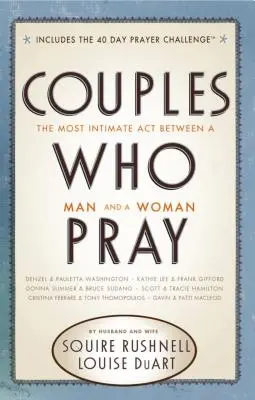 Cupluri care se roagă: Cel mai intim act dintre un bărbat și o femeie - Couples Who Pray: The Most Intimate Act Between a Man and a Woman