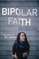 Bipolar Faith: Călătoria unei femei de culoare cu depresia și credința - Bipolar Faith: A Black Woman's Journey with Depression and Faith