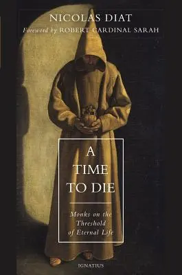 A Time to Die: Călugări în pragul vieții eterne (A Time to Die: Monks on the Threshold of Eternal Life) - A Time to Die: Monks on the Threshold of Eternal Life