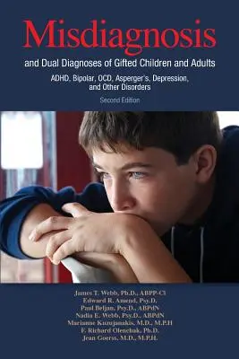 Diagnosticarea greșită și diagnosticele duble ale copiilor și adulților supradotați: ADHD, Bipolar, TOC, Asperger, Depresie și alte tulburări - Misdiagnosis and Dual Diagnoses of Gifted Children and Adults: ADHD, Bipolar, OCD, Asperger's, Depression, and Other Disorders