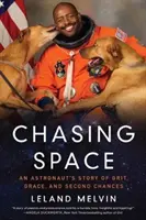 Chasing Space: Povestea unui astronaut despre curaj, grație și a doua șansă - Chasing Space: An Astronaut's Story of Grit, Grace, and Second Chances