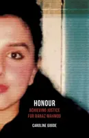 Onoare: Obținerea dreptății pentru Banaz Mahmod - Honour: Achieving Justice for Banaz Mahmod