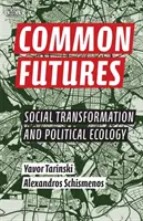 Viitori comuni: Transformare socială și ecologie politică - Common Futures: Social Transformation and Political Ecology
