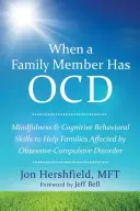 Când un membru al familiei are TOC: Mindfulness și abilități cognitiv-comportamentale pentru a ajuta familiile afectate de tulburarea obsesiv-compulsivă - When a Family Member Has OCD: Mindfulness and Cognitive Behavioral Skills to Help Families Affected by Obsessive-Compulsive Disorder