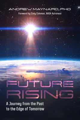 Future Rising: O călătorie din trecut până la marginea viitorului (Viitorul umanității, Aspecte sociale ale tehnologiei) - Future Rising: A Journey from the Past to the Edge of Tomorrow (Future of Humanity, Social Aspects of Technology)
