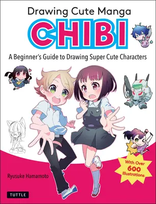 Desenarea manga Chibi drăguț: Ghidul începătorului pentru desenarea personajelor super drăguțe - Drawing Cute Manga Chibi: A Beginner's Guide to Drawing Super Cute Characters