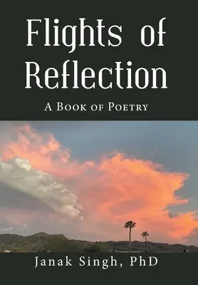 Zboruri de reflecție: O carte de poezie - Flights of Reflection: A Book of Poetry