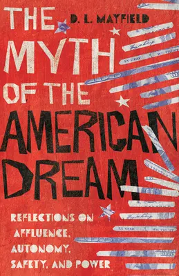 The Myth of the American Dream (Mitul visului american): Reflecții asupra bogăției, autonomiei, siguranței și puterii - The Myth of the American Dream: Reflections on Affluence, Autonomy, Safety, and Power