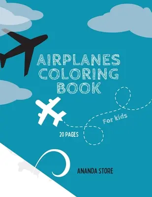 Carte de colorat cu avioane: Carte de colorat cu avioane pentru copii: Pagini magice de colorat cu avioane pentru copii de 4-8 ani - Airplane Coloring Book: Airplane Coloring Book For Kids: Magicals Coloring Pages with Airplanes For Kids Ages 4-8