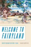 Welcome to Fairyland: Queer Miami înainte de 1940 - Welcome to Fairyland: Queer Miami Before 1940