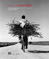 Fulvio Roiter: Fotografii 1948-2007 - Fulvio Roiter: Photographs 1948-2007