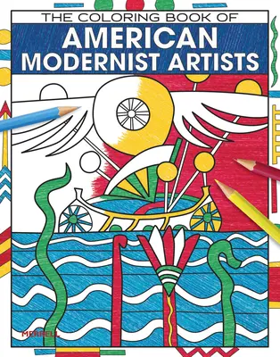 Cartea de colorat a artiștilor moderniști americani - The Coloring Book of American Modernist Artists
