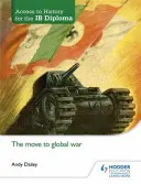 Acces la istorie pentru Diploma Ib: Trecerea la războiul global - Access to History for the Ib Diploma: The Move to Global War