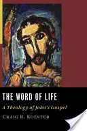 Cuvântul vieții: O teologie a Evangheliei lui Ioan - The Word of Life: A Theology of John's Gospel
