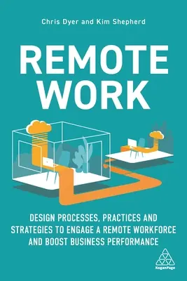 Munca la distanță: Redesign Processes, Practices and Strategies to Engage a Remote Work - Remote Work: Redesign Processes, Practices and Strategies to Engage a Remote Workforce