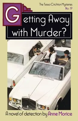 A scăpa de crimă? Un mister Tessa Crichton - Getting Away with Murder?: A Tessa Crichton Mystery