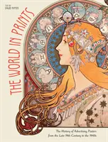 Lumea în printuri: The History of Advertising Posters from the Late 19th Century to the 1940s (Istoria afișelor publicitare de la sfârșitul secolului al XIX-lea până în anii 1940) - The World in Prints: The History of Advertising Posters from the Late 19th Century to the 1940s