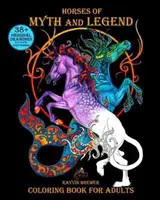 Cai de mit și legendă: Carte de colorat pentru adulți - Horses of Myth and Legend: Coloring Book for Adults