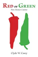 Roșu sau verde: Bucătăria din New Mexico - Red or Green: New Mexico Cuisine