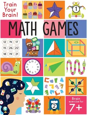 Antrenează-ți creierul: Jocuri de matematică: (Brain Teasers for Kids, Math Skills, Activity Books for Kids Ages 7+) - Train Your Brain: Math Games: (Brain Teasers for Kids, Math Skills, Activity Books for Kids Ages 7+)