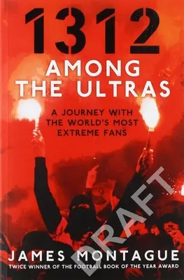 1312: Printre Ultras: O călătorie cu cei mai extremi fani din lume - 1312: Among the Ultras: A Journey with the World's Most Extreme Fans