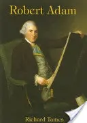 Robert Adam: O viață ilustrată a lui Robert Adam, 1728-92 - Robert Adam: An Illustrated Life of Robert Adam, 1728-92