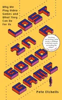Lost in a Good Game: De ce ne jucăm jocuri video și ce pot face ele pentru noi - Lost in a Good Game: Why We Play Video Games and What They Can Do for Us