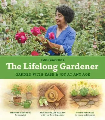 The Lifelong Gardener: Grădină cu ușurință și bucurie la orice vârstă - The Lifelong Gardener: Garden with Ease and Joy at Any Age