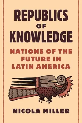 Republici ale cunoașterii: Națiuni ale viitorului în America Latină - Republics of Knowledge: Nations of the Future in Latin America