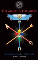 Îngerul și abisul: Călătoria interioară, cărțile II și III - The Angel & the Abyss: The Inward Journey, Books II & III