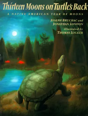 Treisprezece luni pe spatele țestoasei: Un an al lunilor pentru nativii americani - Thirteen Moons on Turtle's Back: A Native American Year of Moons