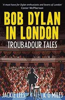 Bob Dylan în Londra: Troubadour Tales - Bob Dylan in London: Troubadour Tales