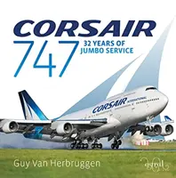 Corsair 747 - 32 de ani de serviciu cu Jumbo - Corsair 747 - 32 Years Of Jumbo Service