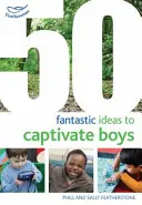 50 de idei fantastice pentru captivarea băieților - 50 Fantastic Ideas to Captivate Boys