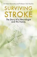 Supraviețuirea accidentului vascular cerebral: Povestea unui neurolog și a familiei sale (The Story of a Neurologist and His Family) - Surviving Stroke: The Story of a Neurologist and His Family