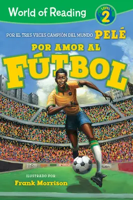 Lumea lecturii Por Amor Al Ftbol: Nivelul 2 - World of Reading Por Amor Al Ftbol: Level 2