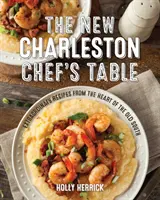 The New Charleston Chef's Table: Extraordinary Recipes from the Heart of the Old South (Rețete extraordinare din inima Vechiului Sud) - The New Charleston Chef's Table: Extraordinary Recipes from the Heart of the Old South