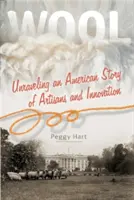 Wool: Descoperirea unei povești americane a artizanilor și a inovației - Wool: Unraveling an American Story of Artisans and Innovation