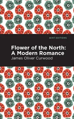 Floarea Nordului: O romanță modernă - Flower of the North: A Modern Romance