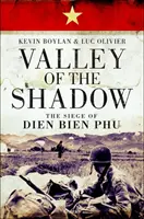 Valea umbrei: Asediul de la Dien Bien Phu - Valley of the Shadow: The Siege of Dien Bien Phu