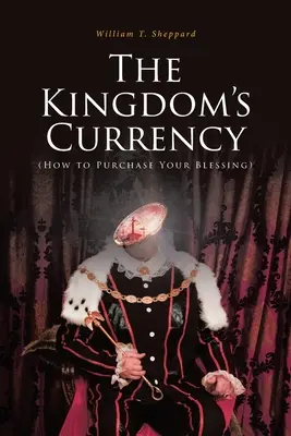 Moneda Împărăției (Cum să vă cumpărați binecuvântarea) - The Kingdom's Currency (How to Purchase Your Blessing)