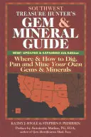 Southwest Treasure Hunter's Gem and Mineral Guide (6th Edition): Unde și cum săpați, săpați și să extrageți propriile pietre prețioase și minerale - Southwest Treasure Hunter's Gem and Mineral Guide (6th Edition): Where and How to Dig, Pan and Mine Your Own Gems and Minerals