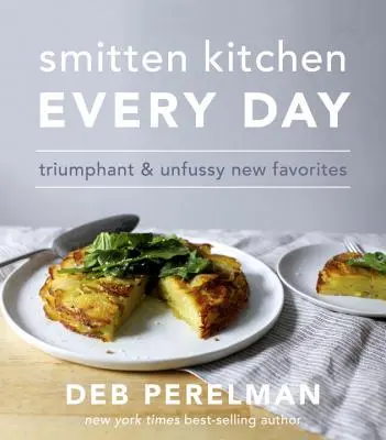 Smitten Kitchen în fiecare zi: Noi favorite triumfătoare și neîngrijite: O carte de bucate - Smitten Kitchen Every Day: Triumphant and Unfussy New Favorites: A Cookbook