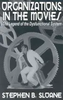Organizațiile în filme: Legenda sistemului disfuncțional - Organizations in the Movies: The Legend of the Dysfunctional System