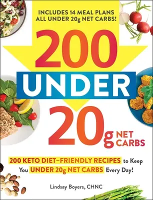 200 Under 20g Net Carbs: 200 de rețete prietenoase cu dieta Keto pentru a vă menține sub 20g de carbohidrați net în fiecare zi! - 200 Under 20g Net Carbs: 200 Keto Diet-Friendly Recipes to Keep You Under 20g Net Carbs Every Day!