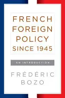 Politica externă franceză din 1945: O introducere - French Foreign Policy Since 1945: An Introduction